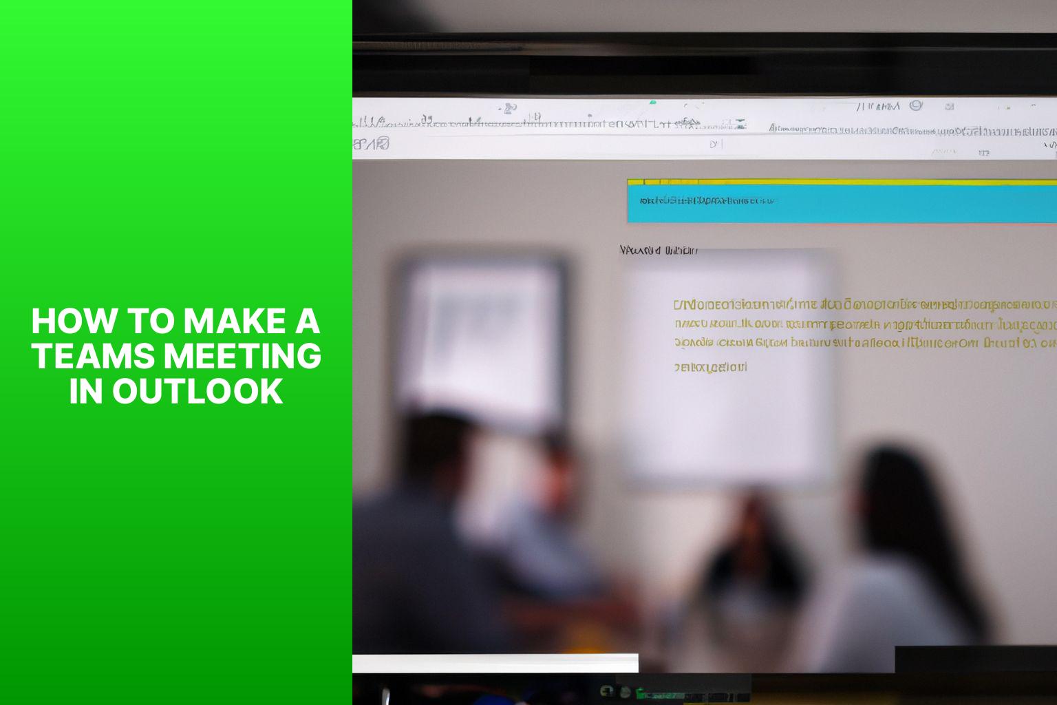 Step-by-Step Guide: Making a Teams Meeting in Outlook Easily